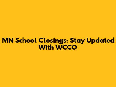 MN School Closings: Stay Updated With WCCO
