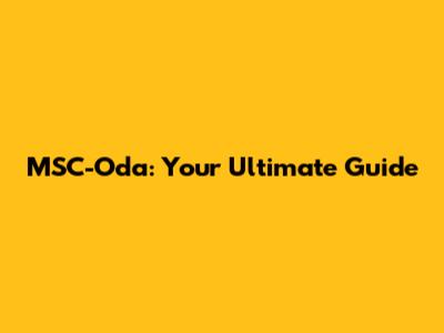 MSC-Oda: Your Ultimate Guide