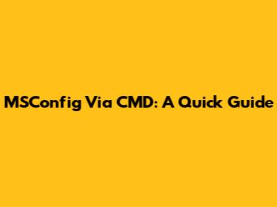 MSConfig Via CMD: A Quick Guide