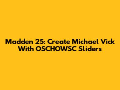 Madden 25: Create Michael Vick With OSCHOWSC Sliders