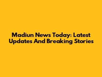 Madiun News Today: Latest Updates And Breaking Stories
