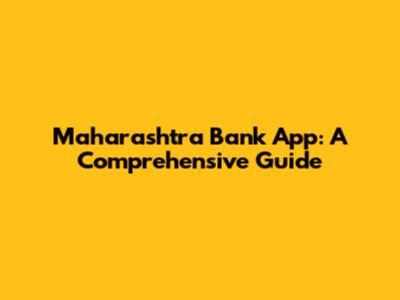 Maharashtra Bank App: A Comprehensive Guide