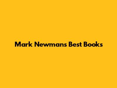 Mark Newman's Best Books