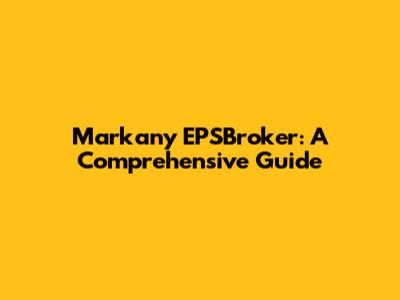 Markany EPSBroker: A Comprehensive Guide