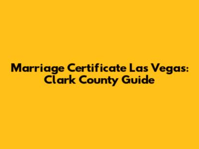 Marriage Certificate Las Vegas: Clark County Guide