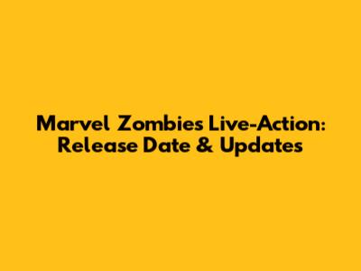 Marvel Zombies Live-Action: Release Date & Updates