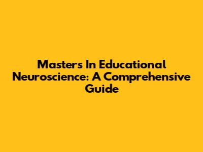 Master's In Educational Neuroscience: A Comprehensive Guide