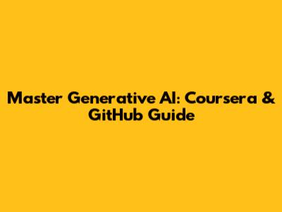 Master Generative AI: Coursera & GitHub Guide