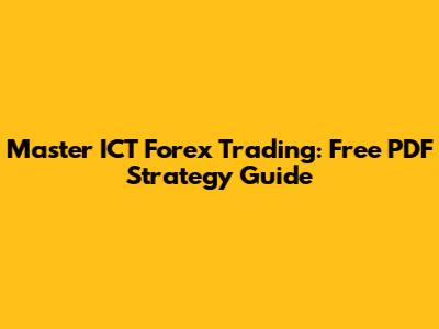 Master ICT Forex Trading: Free PDF Strategy Guide