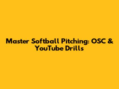 Master Softball Pitching: OSC & YouTube Drills