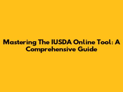 Mastering The IUSDA Online Tool: A Comprehensive Guide