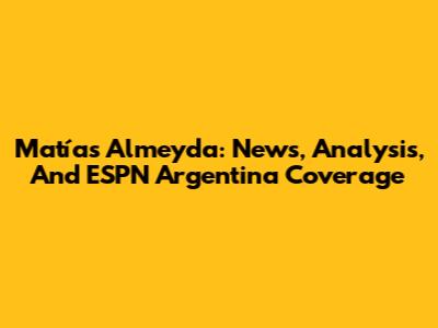 Matías Almeyda: News, Analysis, And ESPN Argentina Coverage