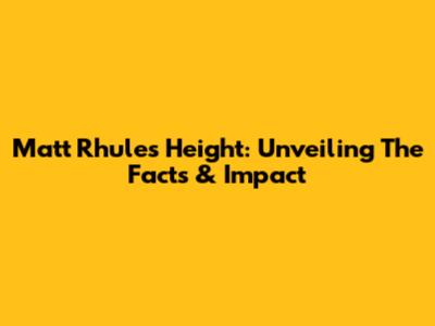 Matt Rhule's Height: Unveiling The Facts & Impact