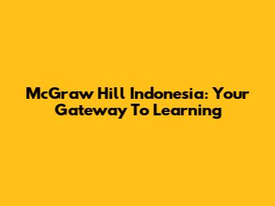 McGraw Hill Indonesia: Your Gateway To Learning