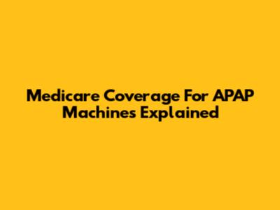 Medicare Coverage For APAP Machines Explained