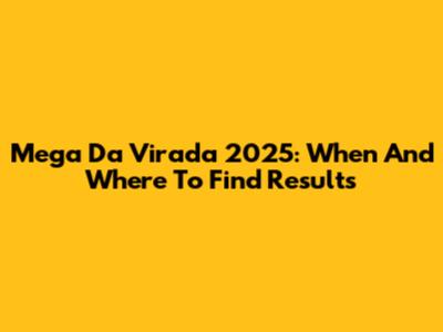 Mega Da Virada 2025: When And Where To Find Results