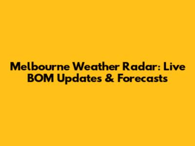 Melbourne Weather Radar: Live BOM Updates & Forecasts