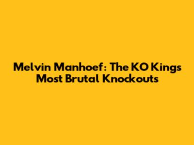 Melvin Manhoef: The KO King's Most Brutal Knockouts