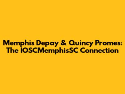 Memphis Depay & Quincy Promes: The IOSCMemphisSC Connection