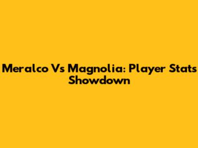 Meralco Vs Magnolia: Player Stats Showdown