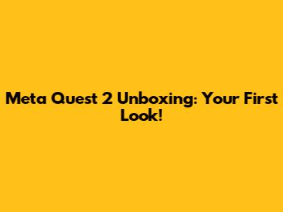 Meta Quest 2 Unboxing: Your First Look!