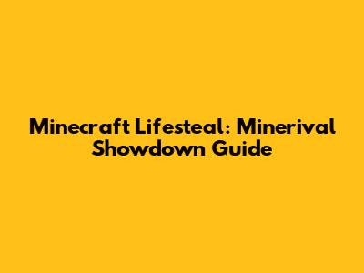 Minecraft Lifesteal: Minerival Showdown Guide