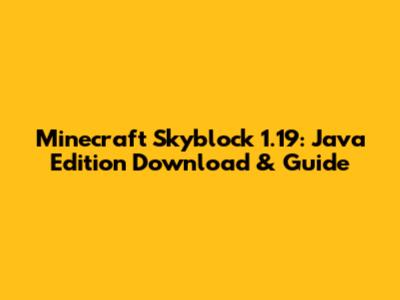 Minecraft Skyblock 1.19: Java Edition Download & Guide