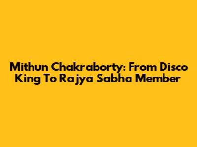 Mithun Chakraborty: From Disco King To Rajya Sabha Member