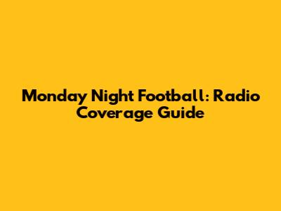 Monday Night Football: Radio Coverage Guide