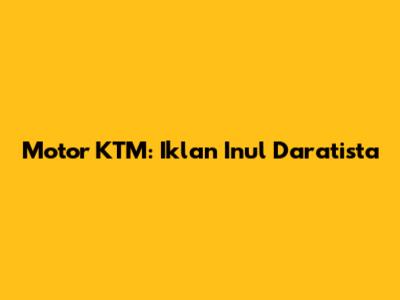 Motor KTM: Iklan Inul Daratista
