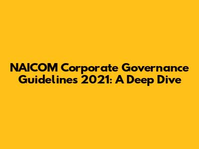 NAICOM Corporate Governance Guidelines 2021: A Deep Dive