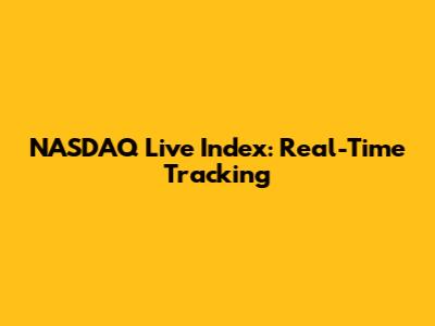 NASDAQ Live Index: Real-Time Tracking