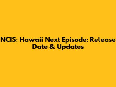 NCIS: Hawaii Next Episode: Release Date & Updates