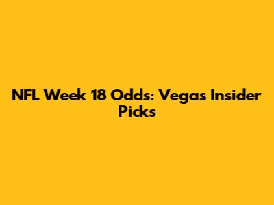 NFL Week 18 Odds: Vegas Insider Picks