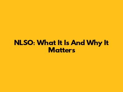 NLSO: What It Is And Why It Matters