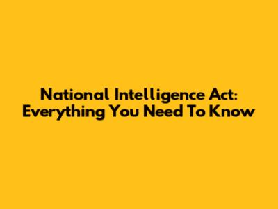 National Intelligence Act: Everything You Need To Know