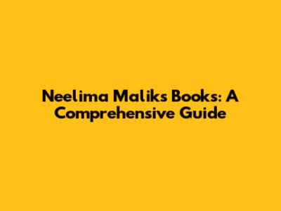 Neelima Malik's Books: A Comprehensive Guide