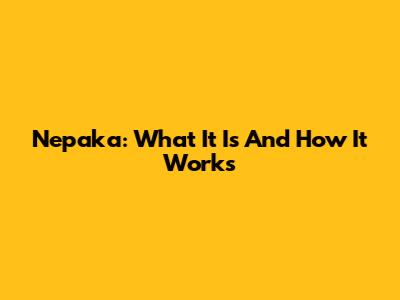 Nepaka: What It Is And How It Works