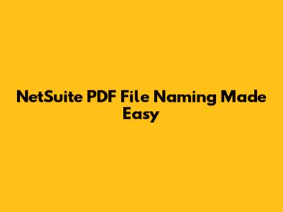 NetSuite PDF File Naming Made Easy