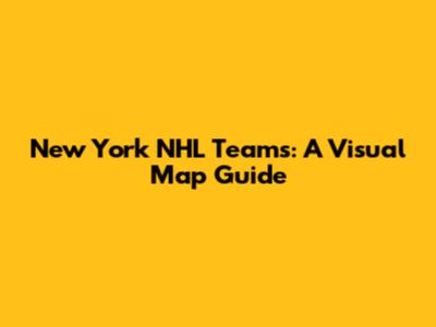 New York NHL Teams: A Visual Map Guide