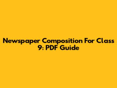 Newspaper Composition For Class 9: PDF Guide