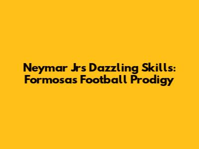 Neymar Jr's Dazzling Skills: Formosa's Football Prodigy