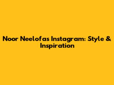 Noor Neelofa's Instagram: Style & Inspiration