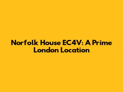 Norfolk House EC4V: A Prime London Location