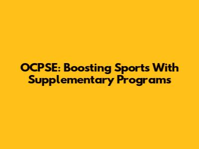 OCPSE: Boosting Sports With Supplementary Programs