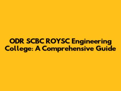 ODR SCBC ROYSC Engineering College: A Comprehensive Guide