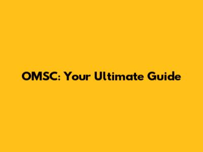 OMSC: Your Ultimate Guide