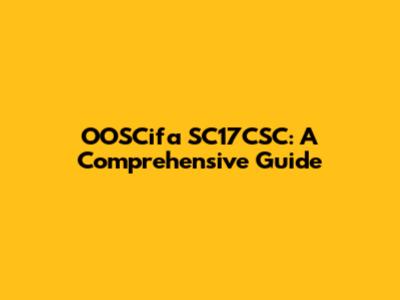 OOSCifa SC17CSC: A Comprehensive Guide