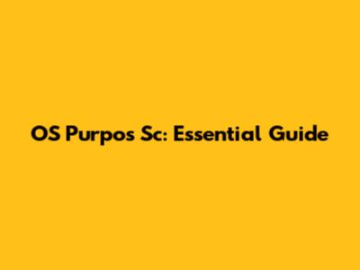 OS Purpos Sc: Essential Guide