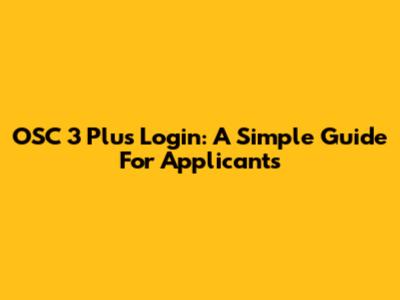 OSC 3 Plus Login: A Simple Guide For Applicants